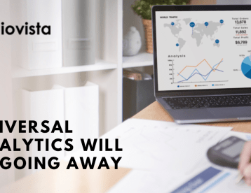 Universal Analytics Going Away: What Does it Mean, What you need to Do?
