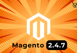 Magento 2.4.7: Explore the Newest Enhancements and Features