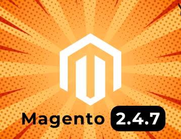 Magento 2.4.7: Explore the Newest Enhancements and Features