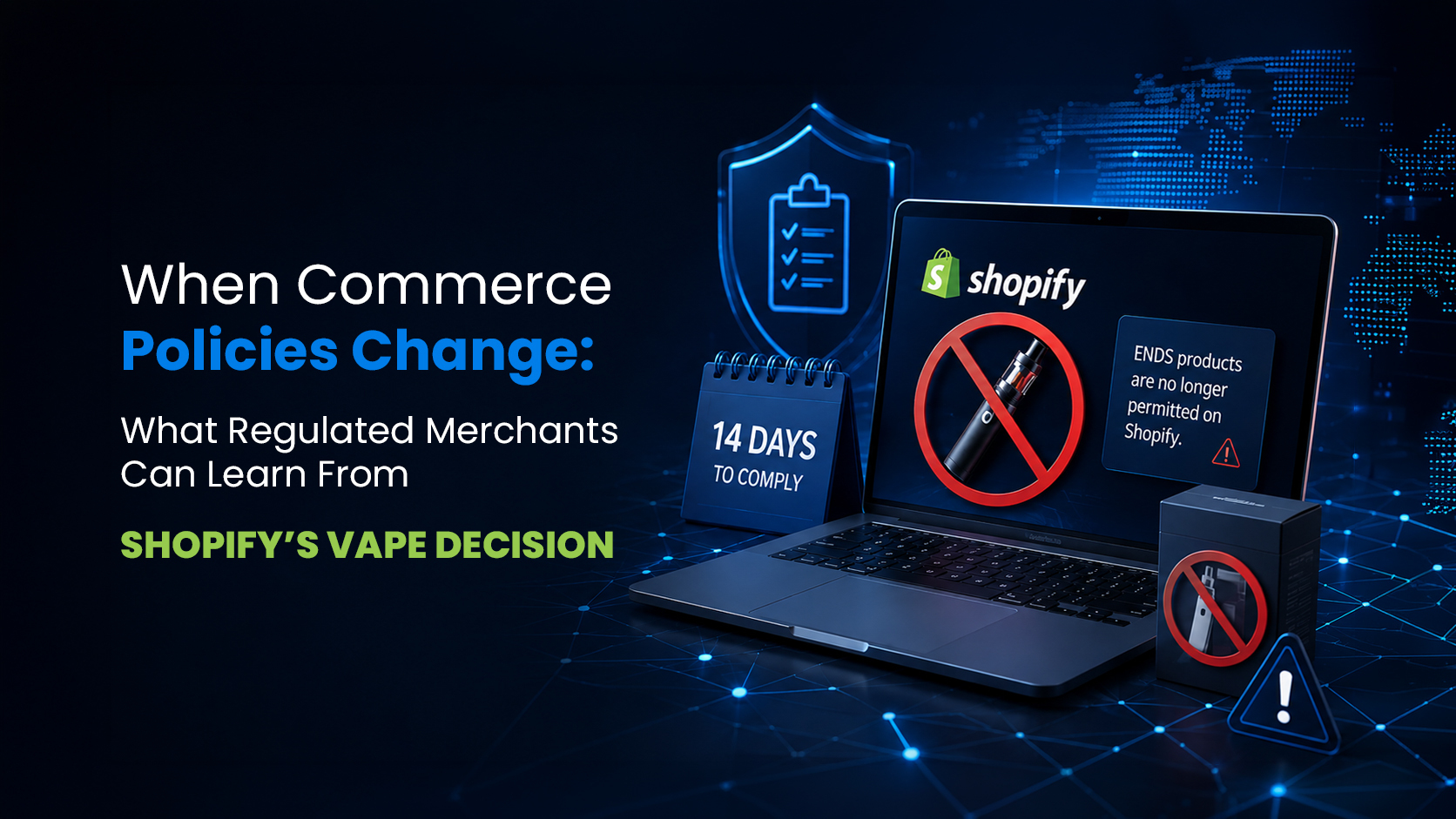 When Commerce Policies Change: What Regulated Merchants Can Learn from Shopify’s Vape Decision